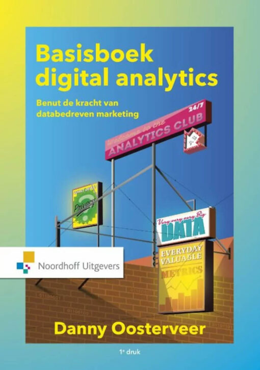 Basisboek digital analytics - Benut de kracht van databedreven marketing - Danny Oosterveer